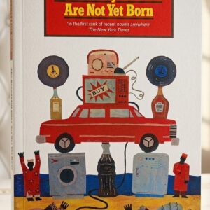 Cover of The Beautyful Ones Are Not Yet Born by Ayi Kwei Armah, a classic Ghanaian novel and one of Africa's most influential works of modern literature.