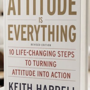 Cover image of Attitude Is Everything: 10 Life-Changing Steps to Turning Attitude into Action by Keith D. Harrell, a motivational and personal development book about mindset and success.