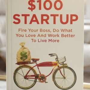 Cover of The $100 Startup: Reinvent the Way You Make a Living, Do What You Love, and Create a New Future by Chris Guillebeau, a bestselling entrepreneurship book about starting a business with little capital.