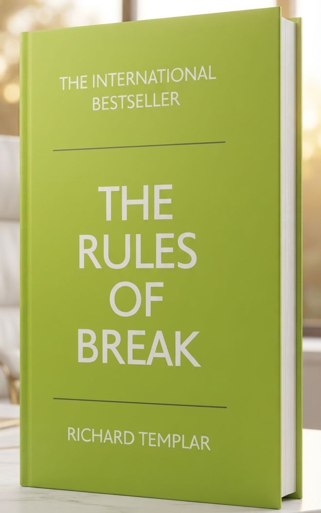 Front cover of The Rules to Break: A Personal Code for Living Your Life, Your Way by Richard Templar.